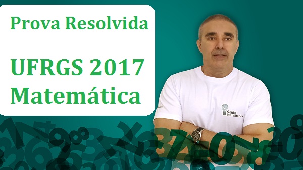Prova Resolvida de MatemÃ¡tica UFRGS 2017