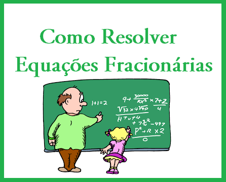Como Resolver Equações Fracionárias - PROF. REGIS CORTÊS  MATEMÁTICA-FÍSICA-QUÍMICA